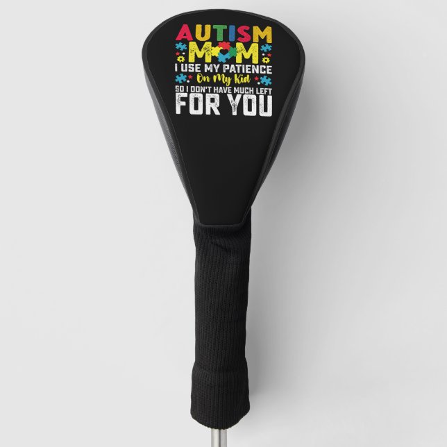 Autism Mum i Use My Patience On My Kid Awareness Golf Head Cover (Front)