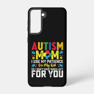 Autism Mum i Use My Patience On My Kid Awareness Samsung Galaxy Case