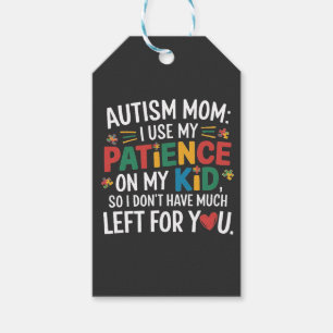 Autism Mum I Use My Patience on My Kid Gift Tags