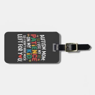 Autism Mum I Use My Patience on My Kid Luggage Tag