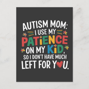 Autism Mum I Use My Patience on My Kid Postcard