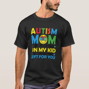 Autism Mum I Use My Patience On My Kid So Don't Ha T-Shirt