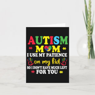Autism Mum I Use My Patience On My Kids Autism War Card