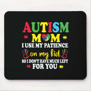 Autism Mum I Use My Patience On My Kids Autism War Mouse Mat