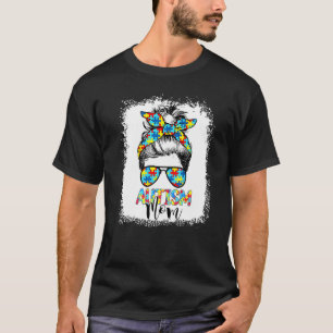 Autism Mum Life Messy Bun Autism Awareness Motheru T-Shirt