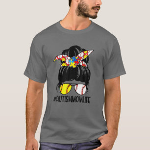 Autism Mum Life Messy Bun Mum Softball Baseball Mo T-Shirt