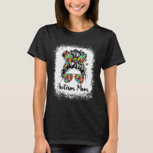 Autism Mum Life Messy Bun Sungles Ndana Mothers Da T-Shirt