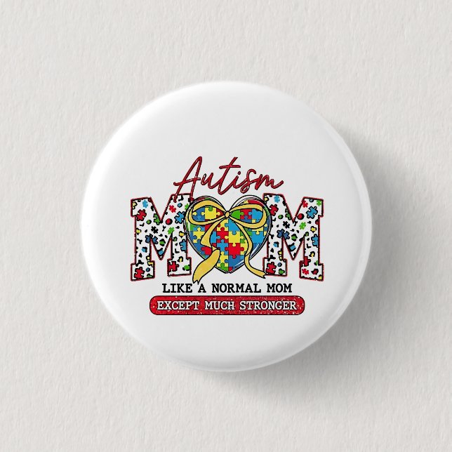 Autism Mum: Like a Normal Mum, Except Much Stronge 3 Cm Round Badge (Front)