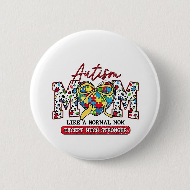 Autism Mum: Like a Normal Mum, Except Much Stronge 6 Cm Round Badge (Front)