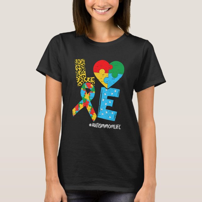 Autism Mum Love Autism Mum Life Autism Awareness W T-Shirt (Front)