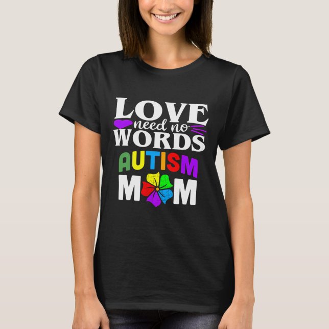 Autism Mum Love Needs No Words T-Shirt (Front)