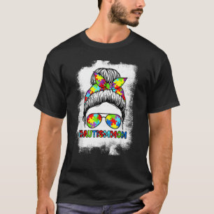 Autism Mum Messy B Un Autism Awareness Mum T-Shirt