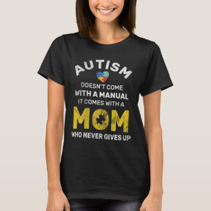 Autism Mum Never Gives Up Autism Awareness Autisti T-Shirt