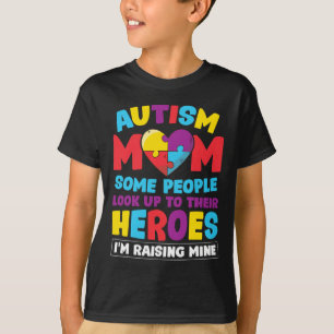 Autism Mum People Look Up Their Heroes Raising Min T-Shirt