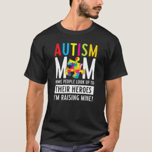 Autism Mum People Look Up Their Heroes Raising Min T-Shirt