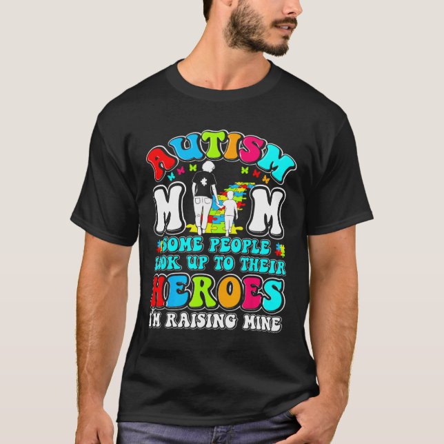 Autism Mum Raising Hero Mother Son Autism Awarenes T-Shirt (Front)