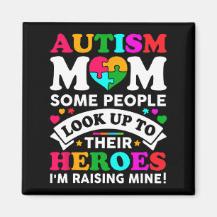 Autism Mum Some People Look Up Their Heroes I'm Ra Magnet