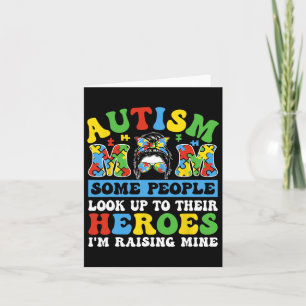 Autism Mum Some People Look Up To Heroes I'm Raisi Card