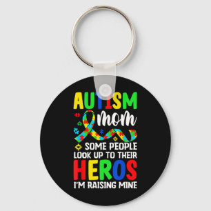 Autism Mum Some People Look Up To Heroes I'm Raisi Key Ring