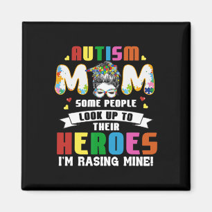 Autism Mum Some People Look Up To Heroes I'm Raisi Magnet