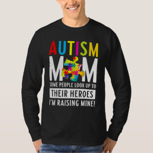 Autism Mum Some People Look Up To Their Heroes 2 T-Shirt