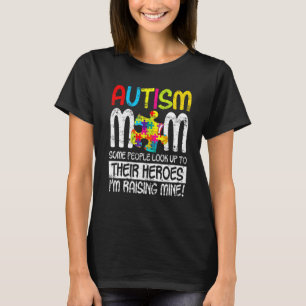 Autism Mum Some People Look Up To Their Heroes 4 T-Shirt
