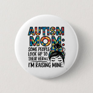 Autism Mum Some People Look Up to Their Heroes 6 Cm Round Badge