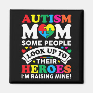 Autism Mum Some People Look Up To Their Heroes Aut Magnet