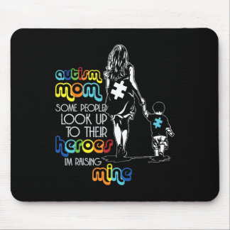 Autism Mum Some People Look Up To Their Heroes Aut Mouse Mat