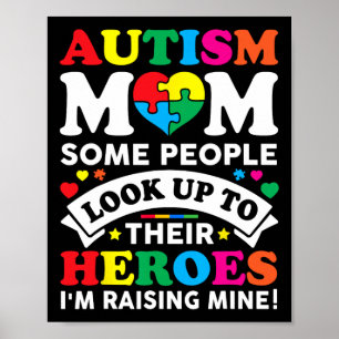 Autism Mum Some People Look Up To Their Heroes Aut Poster