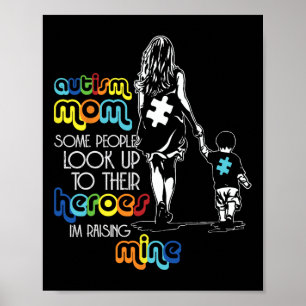 Autism Mum Some People Look Up To Their Heroes Aut Poster