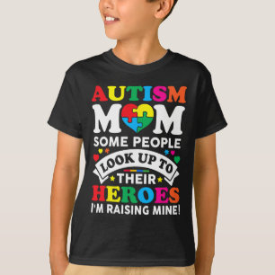 Autism Mum Some People Look Up To Their Heroes Awa T-Shirt
