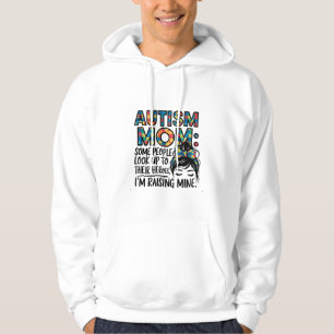Autism Mum Some People Look Up to Their Heroes Hoodie