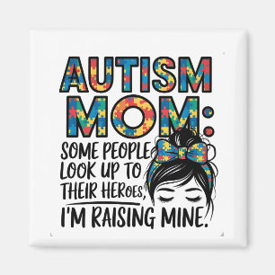 Autism Mum Some People Look Up to Their Heroes Magnet