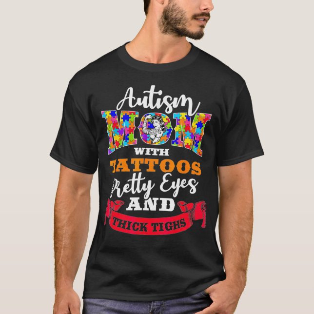 Autism Mum Tattoos, Pretty Eyes And Thick Thighs T-Shirt (Front)