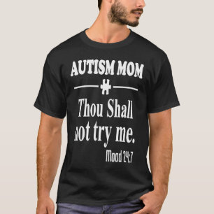 Autism Mum Thou shall not try me mood 7 T-Shirt