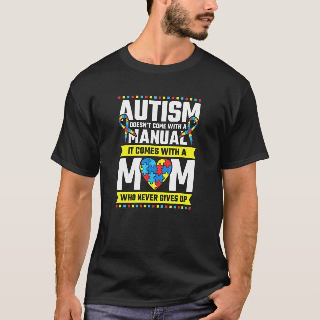 Autism Mum Who Never Gives Up Autism Awareness T-Shirt (Front)