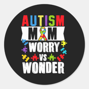 Autism Mum Worry Vs Wonder Disabilities Classic Round Sticker