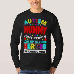 Autism Mummy People Look Up Their Heroes Rising Mi T-Shirt