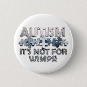 Autism: Not For Wimps 6 Cm Round Badge
