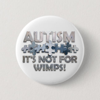 Autism: Not For Wimps 6 Cm Round Badge