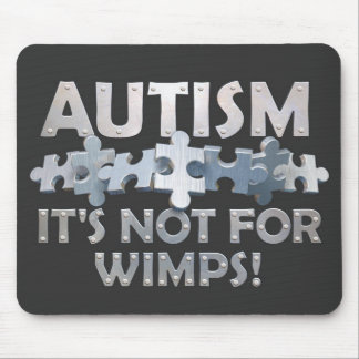 Autism: Not For Wimps Mouse Mat