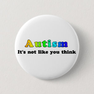 Autism: Not Like You Think 6 Cm Round Badge
