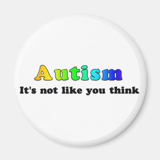 Autism: Not Like You Think Magnet