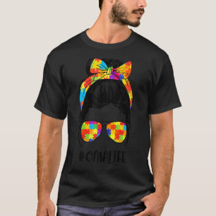 Autism Oma Life Messy Bun Glasses Bandanna Motheru T-Shirt