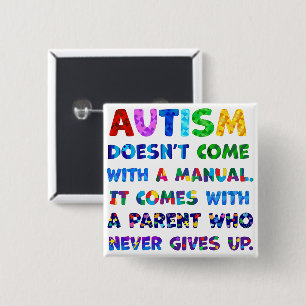 AUTISM Parent Never Gives Up 15 Cm Square Badge