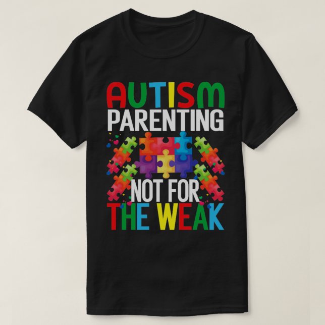 Autism parenting not for the weak Autism Awareness T-Shirt (Design Front)