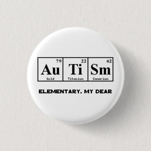 Image of Autism, Periodic Table Elements & Sherlock Holmes 3 Cm Round Badge
