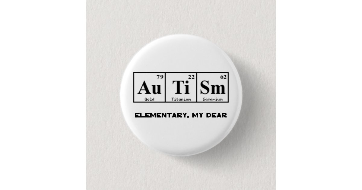 Autism, Periodic Table Elements & Sherlock Holmes 3 Cm Round Badge Zazzle