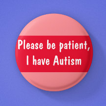 Autism please be patient spectrum 6 cm round badge